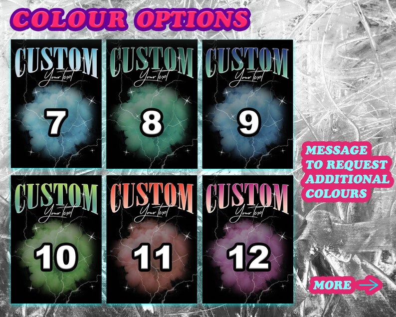 May include: Twelve different color options for a custom design. Each option features a different color background with a black lightning bolt design. The text "CUSTOM" is at the top of each design with the number 7 through 12 below. The text "MESSAGE TO REQUEST ADDITIONAL COLORS" is in the upper right corner of the image. The text "MORE" is in the lower right corner of the image.