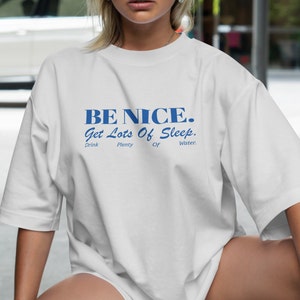 Be Nice Get Lots of Sleep Tee: Unisex Oversized Soft Cotton T-Shirt