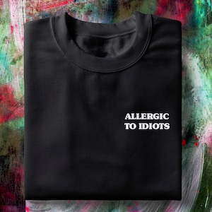 Allergisch gegen Idioten Shirt, sarkastische T-Shirt, introvertierte T-Shirt, lustige Sarkasmus, Ew Menschen, drinnen, vermeiden Sie alle