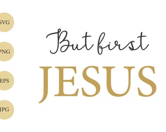 But First Jesus SVG, Christian Quote SVG, Religious SVG, Cricut Cut File | Digital Download
