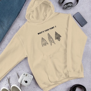 What&#39;s Your Point? Archaeology Hoodie, Projectile Points, Punny Hoodie, Unisex Archaeologist Gift