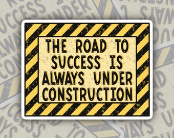 The Road To Success Is Always Under Construction Sticker, Motivational Stickers, Mental Health Stickers, Positive Stickers, Encouragement