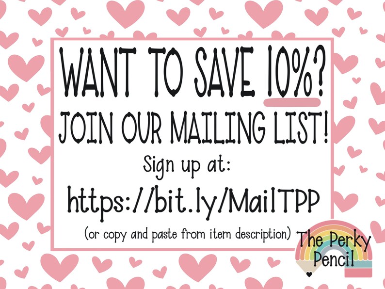 May include: A white rectangular sign with a pink heart pattern background. The text reads: WANT TO SAVE 10%? JOIN OUR MAILING LIST! Sign up at: https://bit.ly/MailTPP (or copy and paste from item description). Includes a rainbow pencil logo.