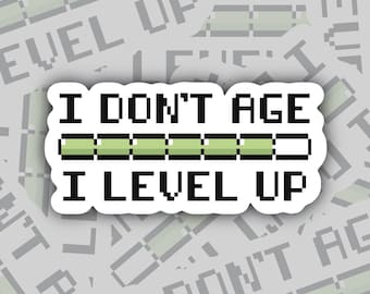 I Don't Age I Level Up Sticker, Retro Gaming Sticker, Video Game Lover, Gamer Gift, Funny Birthday Stickers, Gift For Geek Geeky Video Gamer