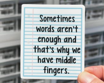 Sometimes Words Aren't Enough And That's Why We Have Middle Fingers Sticker, NSFW Stickers, Funny Sticker,  Adult Humor Stickers, Naughty