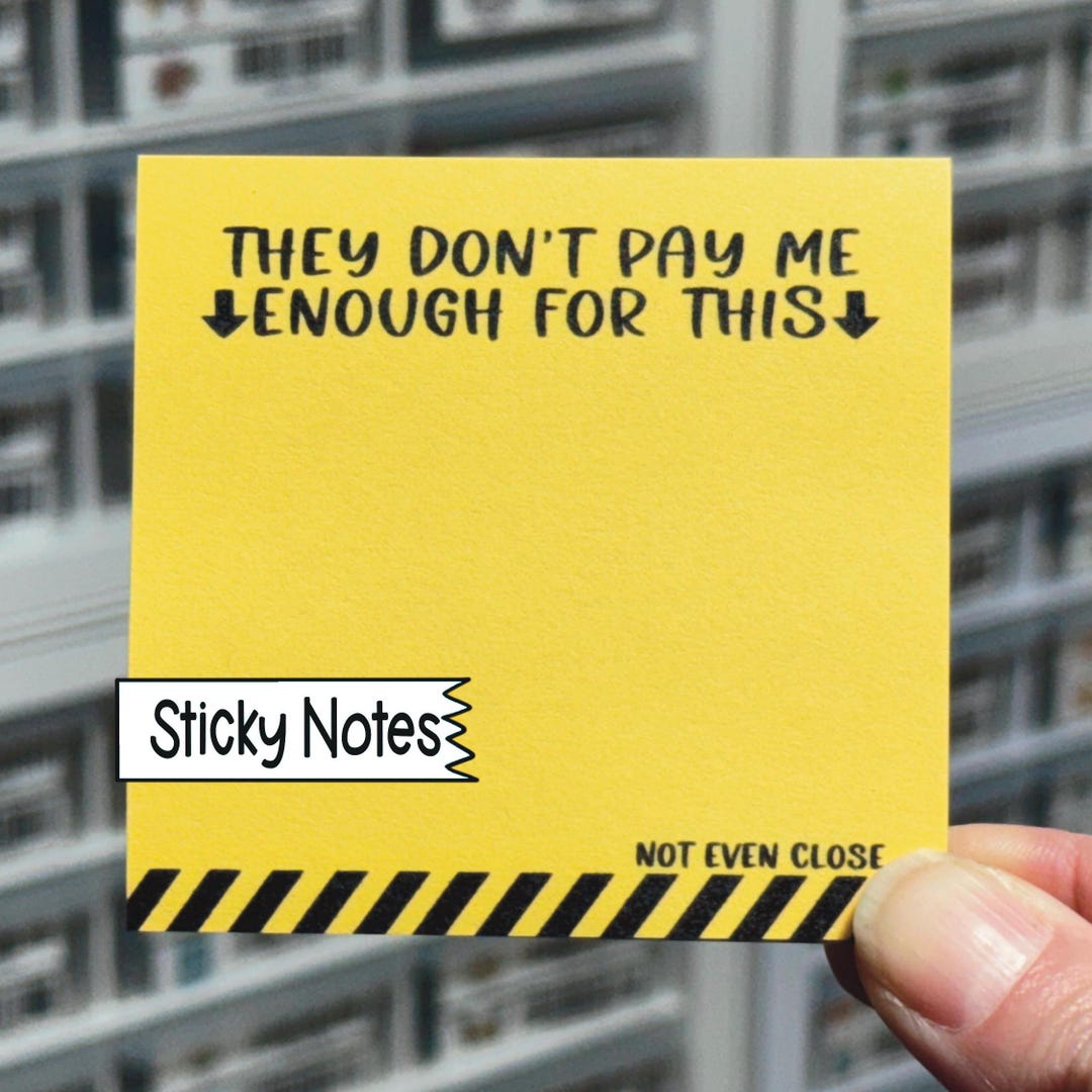 Note Inough They Don't Pay Me Enough for This Sticky Notes, Funny Memo Pad, Cute ...