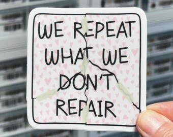 We Repeat What We Don’t Repair Sticker, Mental Health Stickers, Anxiety Stickers, Self Love Self Care Stickers, Cute Encouraging Stickers
