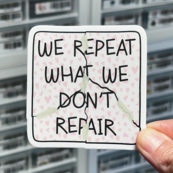 We Repeat What We Don’t Repair Sticker, Mental Health Stickers, Anxiety Stickers, Self Love Self Care Stickers, Cute Encouraging Stickers