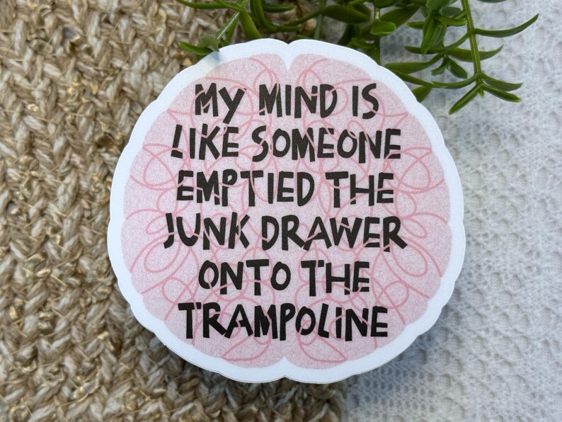 My Mind Is Like Someone Emptied The Junk Drawer Onto The Trampoline Sticker, ADHD Sticker, Funny Sarcastic Stickers, Anxiety Sticker 画像 7
