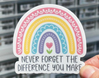 Never Forget the Difference You Make Sticker,  Colorful Rainbow Sticker, You Matter, Positive Affirmation Sticker, Self Love Sticker
