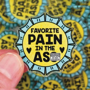 Favorite Pain In The *ss Acrylic Pin for Backpack, Purse, Hat, NSFW Lapel Pin for Jacket, PITA Button for Bag, Sarcastic Pinback for Cap