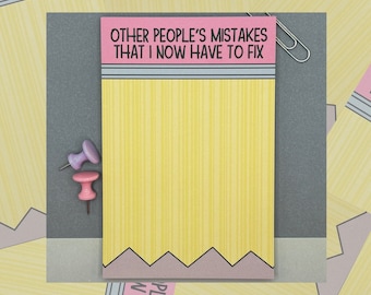 Other People's Mistakes That I Now Have To Fix Notepad, Funny 4x6 Notepad, Sarcastic Memo Pad, Home Office Stationery, Cute Teacher Note Pad