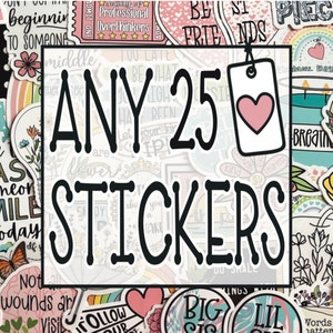 May include: A collection of 25 colorful stickers with various designs and phrases, including "Any 25 Stickers", "Be Best Friends", "Let Your Kind Heart Shine", and "Follow Your Own Path".