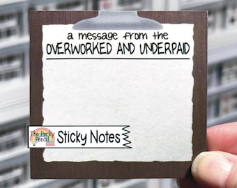 A Message From The Overworked And Underpaid Sticky Notes, Funny Memo Pad, Cute Notepad, Sticky Note Pad, Funny Office Gift, Coworker Gift