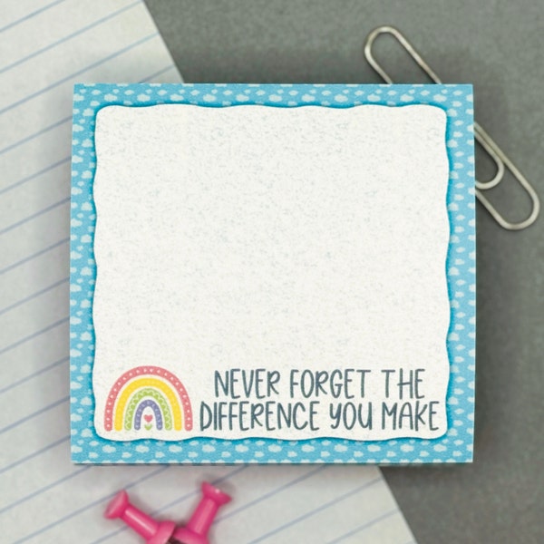 Never Forget The Difference You Make Sticky Note Pad, Cute Sticky Notes, Encouraging Memo Pad, Teacher Sticky Notes, Cute Notepad for Office