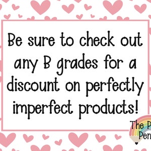 May include: A white rectangular sign with a pink heart pattern background. The text reads: Be sure to check out any B grades for a discount on perfectly imperfect products! In the bottom right corner is a rainbow pencil logo labeled The Perky Pencil.