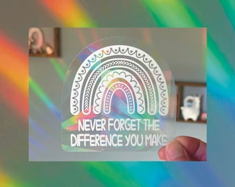 Never Forget The Difference You Make Rainbow Suncatcher Sticker, Rainbow Maker Sticker, Window Prism Sticker, Window Sun Catcher Decal