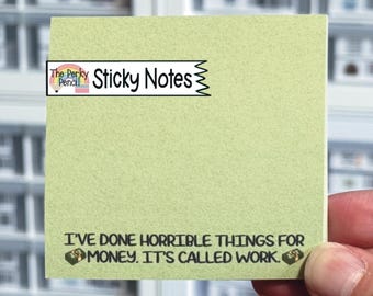 I've Done Horrible Things For Money. It's Called Work. Sticky Notes, Office Humor Memo Pad Notepad, Sticky Note Pad, Funny Work Bestie Gift