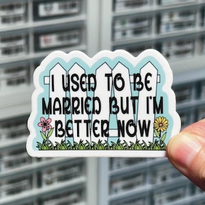 I Used To Be Married Sticker, Happily Divorced, Just Divorced, Sarcastic Funny Divorce Sticker, Divorcee Gift for Divorce Party, Single AF