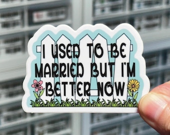 I Used To Be Married Sticker, Happily Divorced, Just Divorced, Sarcastic Funny Divorce Sticker, Divorcee Gift for Divorce Party, Single AF
