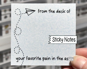 From The Desk Of Your Favorite Pain In The *ss Sticky Notes, Funny Memo Pad, Cute Notepad, Home Office Stationery, Fun Sticky Note Pad, PITA