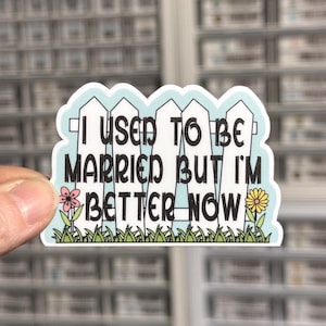 I Used To Be Married Sticker, Happily Divorced, Just Divorced, Sarcastic Funny Divorce Sticker, Divorcee Gift for Divorce Party, Single AF