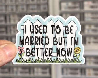 I Used To Be Married Sticker, Happily Divorced, Just Divorced, Sarcastic Funny Divorce Sticker, Divorcee Gift for Divorce Party, Single AF