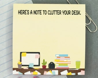 Here's A Note To Clutter Your Desk Sticky Notepad, Funny Sticky Notes, Cute Memo Pad, Sarcastic Note Pad, Home Office Teacher Stationery