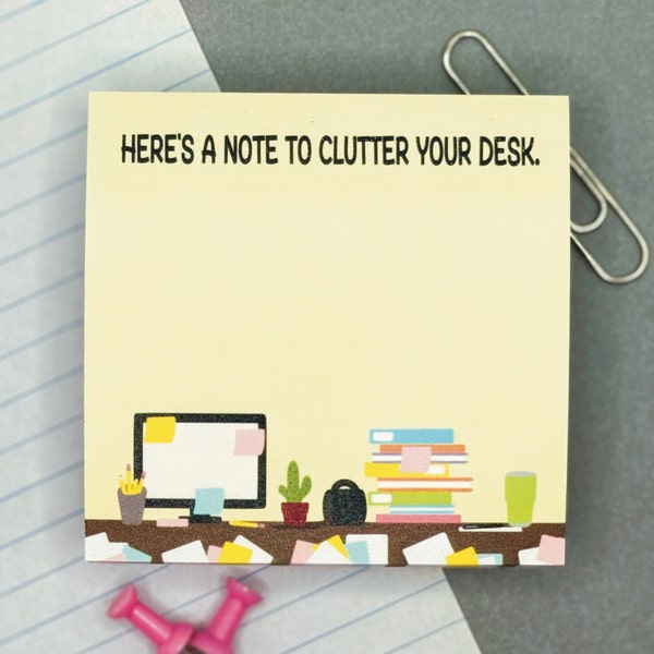 Here's A Note To Clutter Your Desk Sticky Notepad, Funny Sticky Notes, Cute Memo Pad, Sarcastic Note Pad, Home Office Teacher Stationery