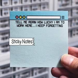 Tell Me Again How Lucky I Am To Work Here I Keep Forgetting Sticky Notes, Funny Notepad, Sticky Note Pad, Sarcastic Office, Coworker Gift