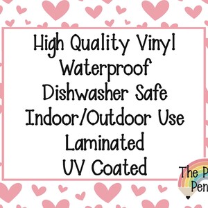 May include: A rectangular sign with a white background featuring a pattern of pink hearts. The text reads: High Quality Vinyl, Waterproof, Dishwasher Safe, Indoor/Outdoor Use, Laminated, UV Coated. A logo with a rainbow and the text The Perky Pencil.