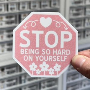 Stop Being So Hard On Yourself Sticker, Self Care Stickers, Self Love Stickers, Encouraging Stickers, Self Love Club, Be Kind To Yourself