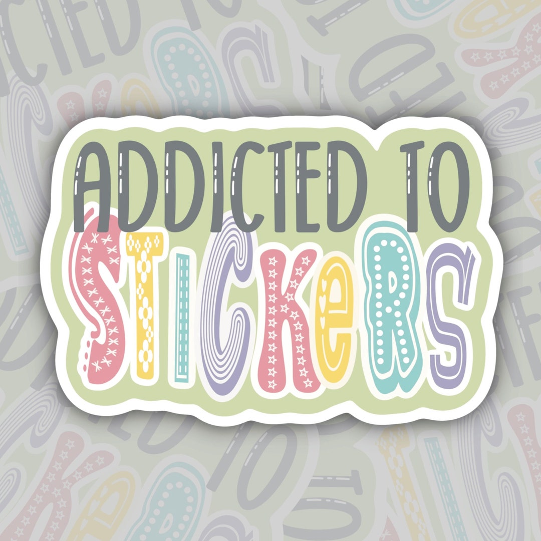 Addicted to Stickers Sticker, Sticker Collection Decal, Gift for ...