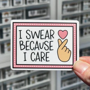 I Swear Because I Care Sticker, I Have A Potty Mouth Decal, Funny Cuss Word, Foul Language, Curse Word, Sticker, Snarky Sassy NSFW Stickers