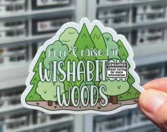 Born & Raised in Wishab*tch Woods Sticker, NSFW Stickers, F*ck Around and Find Out Decal, Funny Adult Stickers, Humorous Swear Word Stickers