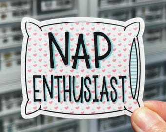 Nap Enthusiast Sticker, Nap Queen, Pillow Sleep Sticker, I Love Naps, Napaholic, I Love Sleep, Always Tired Decal Exhausted Label for Laptop