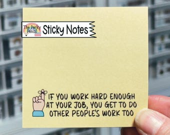May include: A square yellow sticky note featuring a logo with a rainbow and the text The Perky Pencil Sticky Notes. Below, a graphic of a finger with a string tied around it appears next to the text: If you work hard enough at your job, you get to do other people's work too.
