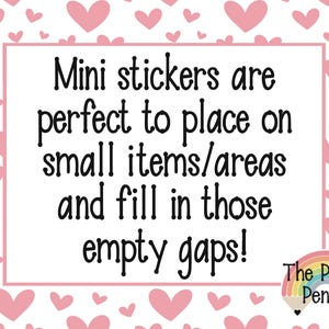 May include: A white background with pink hearts and a white rectangle with black text that reads "Mini stickers are perfect to place on small items/areas and fill in those empty gaps!"  The Perky Pencil logo is in the bottom right corner.