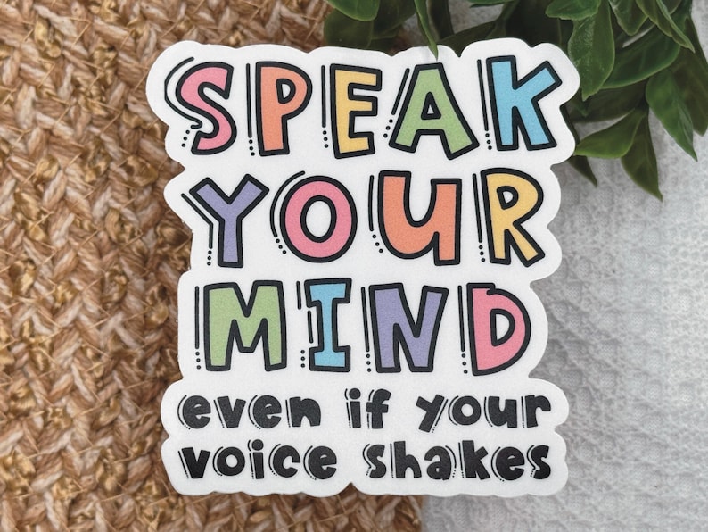 Speak Your Mind Even If Your Voice Shakes Sticker, Feminist Sticker