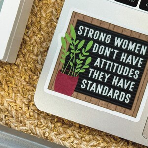 Strong Women Don't Have Attitudes They Have Standards Sticker, Self Care Stickers, Empowerment Sticker, Cute Feminist Gift, Feminism Present image 4