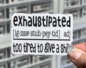 Exhaustipated Sticker, Too Tired To Give A Sh*t, NSFW Stickers, Sassy Stickers, Funny Sticker Adult, Sarcastic Stickers, Snarky Stickers