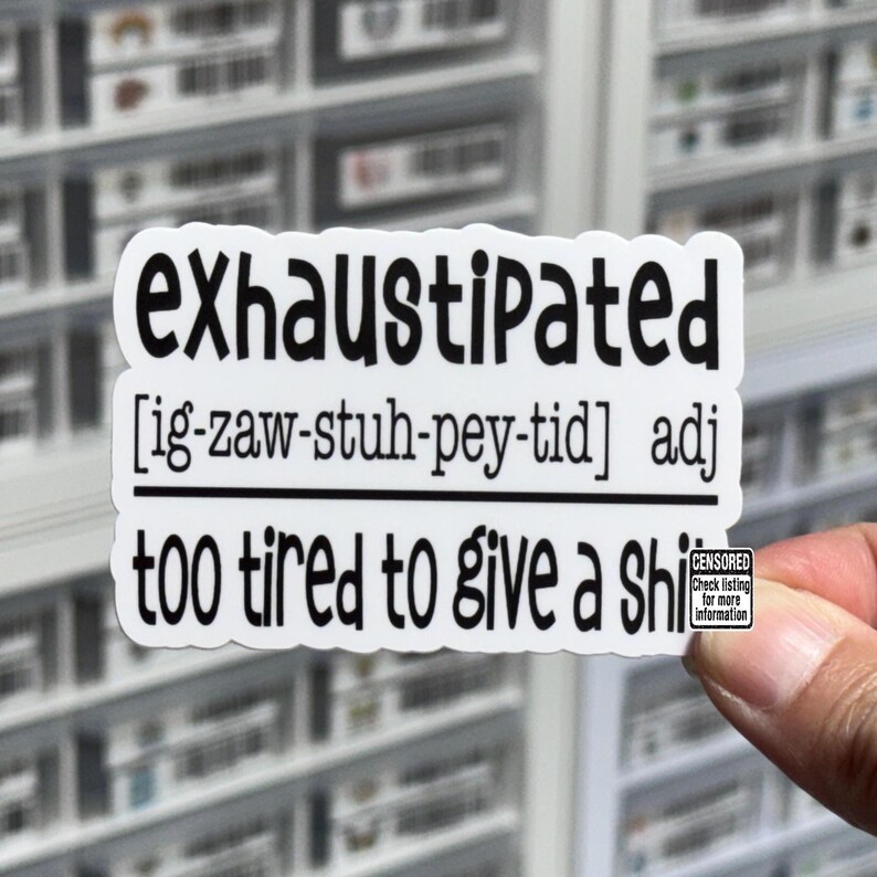 Exhaustipated Sticker, Too Tired to Give A Sh*t, NSFW Stickers, Sassy ...