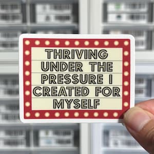 Thriving Under The Pressure I Created For Myself Sticker, Fun Worry Anxiety Humor, Sarcastic Overthinking Decal, Funny Mental Health Label