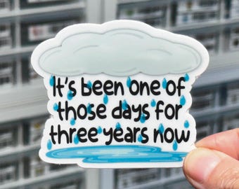 It's Been One Of Those Days For Three Years Now Sticker, Adult Humor Stickers, Sarcastic Stickers, Funny Mental Health Stickers, Bad Luck