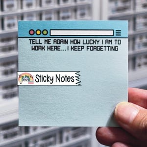Tell Me Again How Lucky I Am To Work Here I Keep Forgetting Sticky Notes, Funny Notepad, Sticky Note Pad, Sarcastic Office, Coworker Gift