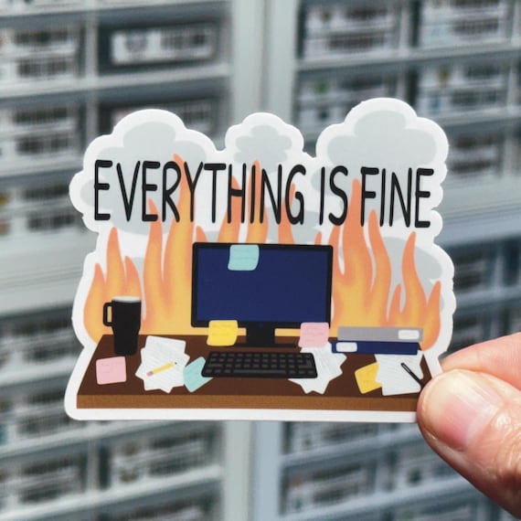 Everything Is Fine Sticker, Fun Cubicle Decor, NSFW Stickers, Dark Humor Stickers, Meme Sticker, Trending Sticker, Dumpster Fire, Boss Gift