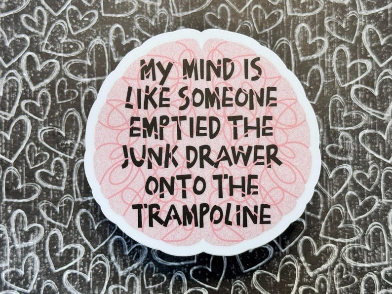 My Mind Is Like Someone Emptied The Junk Drawer Onto The Trampoline Sticker, ADHD Sticker, Funny Sarcastic Stickers, Anxiety Sticker 画像 3