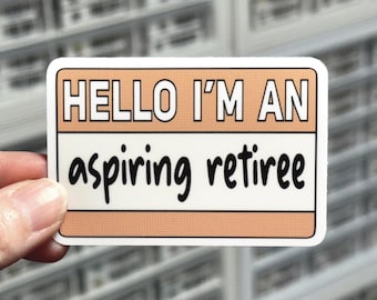 Hello I'm An Aspiring Retiree Sticker, Funny Coworker Gift, Work Bestie Present, Work Fun Decal, Sarcastic Office Humor, Retirement Gift