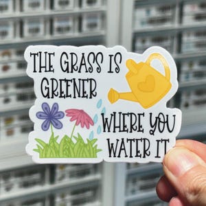 The Grass Is Greener Where You Water It Sticker, Watering Can Decal, Personal Growth Label, Self Motivation Sticker, Flower Plant Sticker image 1