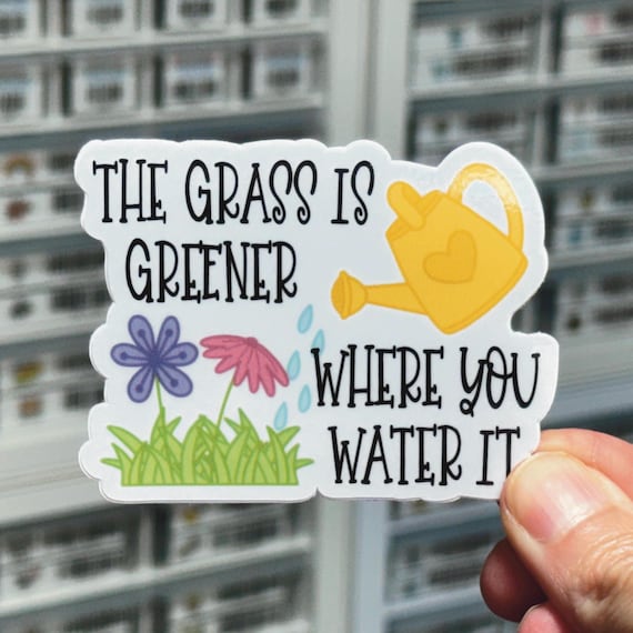 The Grass Is Greener Where You Water It Sticker, Watering Can Decal, Personal Growth Label, Self Motivation Sticker, Flower Plant Sticker